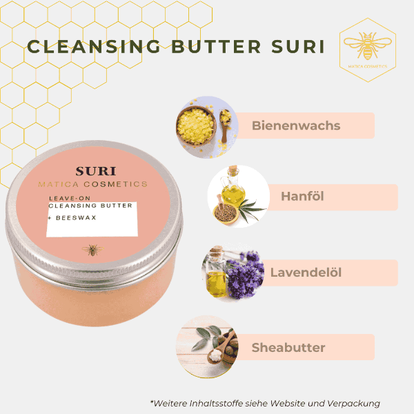 Die Cleansing Butter SURI reinigt sanft, spendet Feuchtigkeit und schützt mit Bienenwachs. Sie hinterlässt die Haut weich und verleiht einen natürlichen Glow.